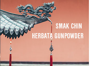 smak chin w zielonej herbacie gun powder